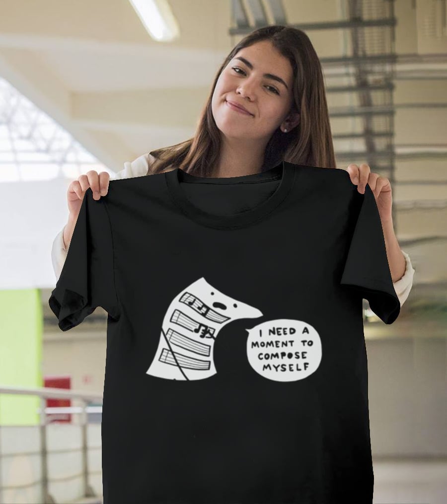 I Need A Moment To Compose Myself Funny Music Note Sheet Comic T-Shirt