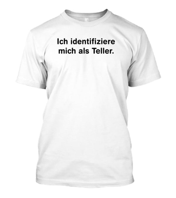 Snicklink Ich Identifiziere Mich Als Teller T-Shirt
