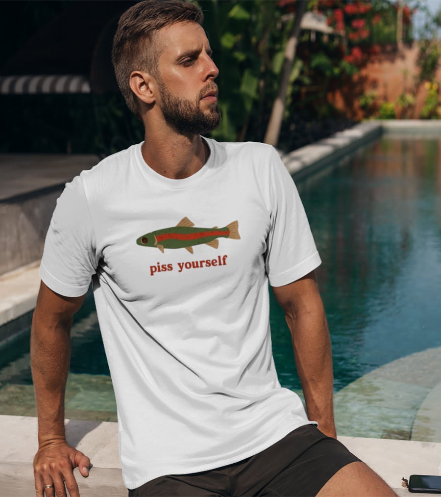 Piss Yourself Fish Trout T-Shirt