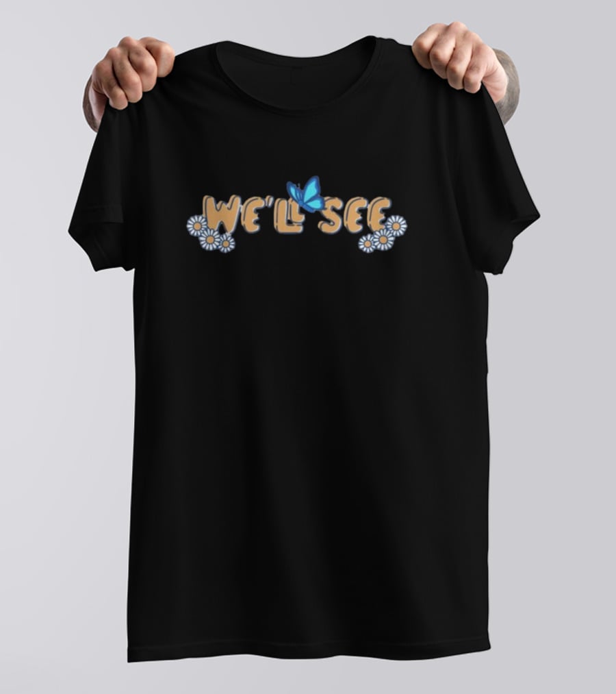Thelostbros We'll See Butterfly And Daisy Flowers T-Shirt