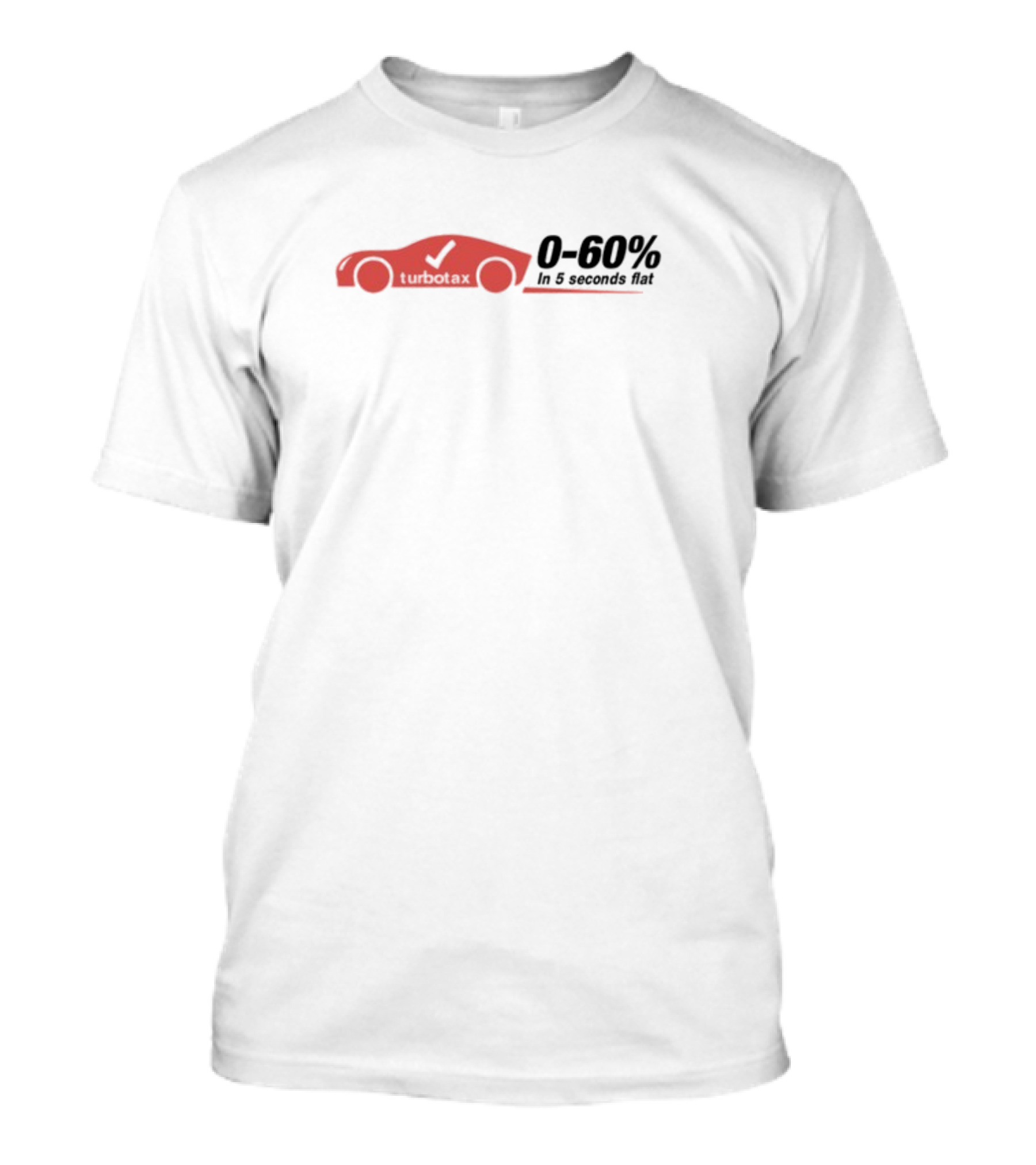 TurboTax 0-60% In 5 Seconds Flat Car T-Shirt