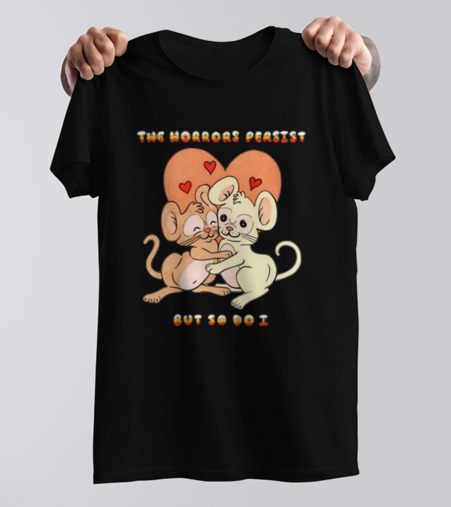 The Horrors Persist But So Do I Cute Cartoon Mice Embrace With Hearts T-Shirt