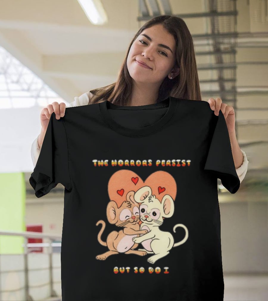 The Horrors Persist But So Do I Cute Cartoon Mice Embrace With Hearts T-Shirt