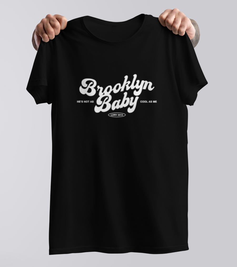Brooklyn Baby He's Not As Cool As Me LDRW 2014 T-Shirt