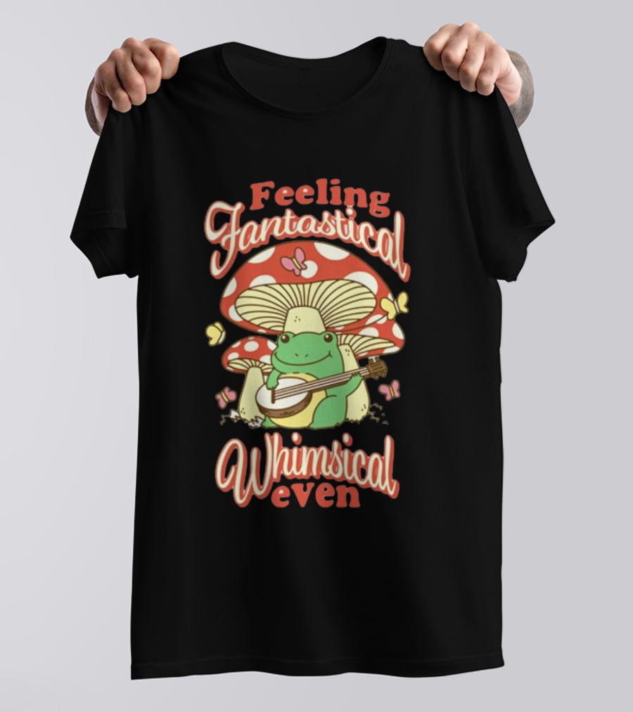 Feeling Fantastical Whimsical Even Frog Playing Banjo Under Mushroom With Butterflies T-Shirt