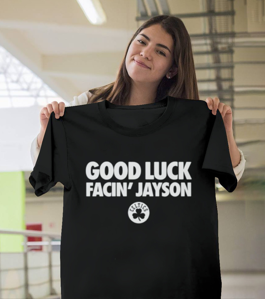Good Luck Facin' Jayson Celtics Basketball Clover T-Shirt