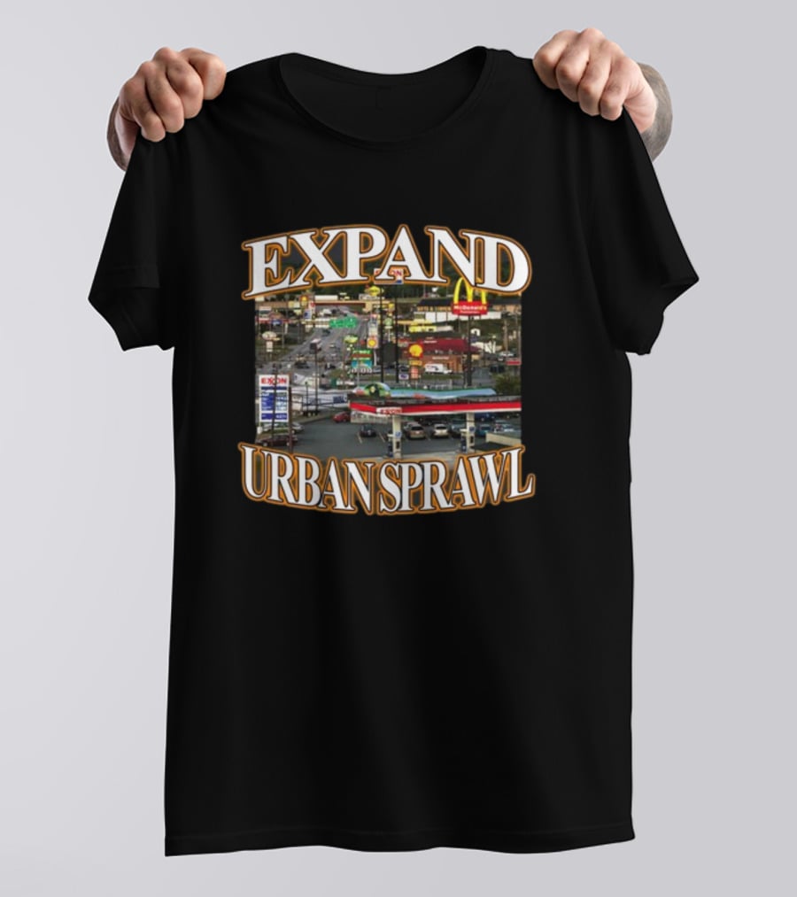 Expand Urban Sprawl Itisbarelylegl McDonald's Exxon Signs T-Shirt