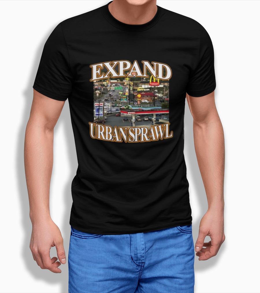 Expand Urban Sprawl Itisbarelylegl McDonald's Exxon Signs T-Shirt