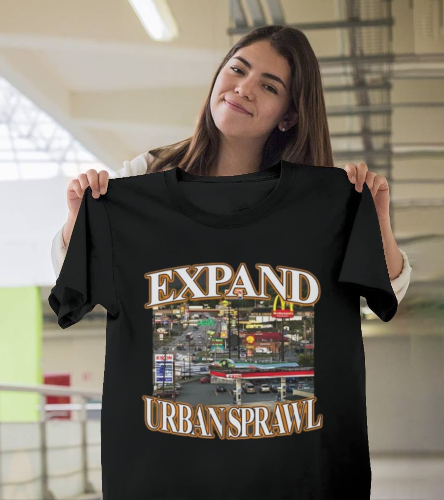Expand Urban Sprawl Itisbarelylegl McDonald's Exxon Signs T-Shirt
