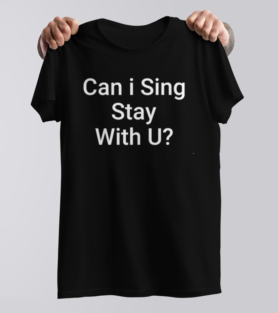 Charlton Can I Sing Stay With U Lyrics Phrase T-Shirt