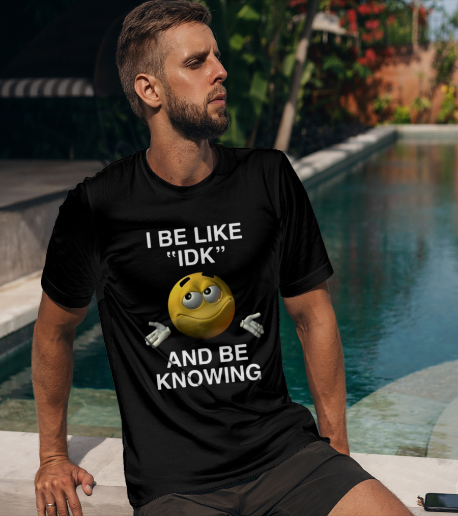 Shopillegalshirts I Be Like Idk And Be Knowing Emoji Shrugging Expression T-Shirt