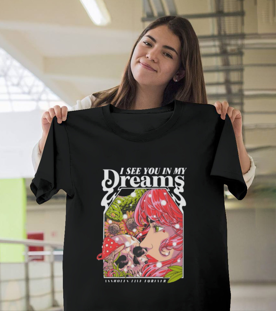 I See You In My Dreams Assholes Live Forever Skull Anime T-Shirt