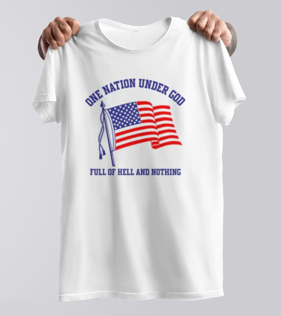 One Nation Under God Full Of Hell And Nothing American Flag Bandofnothing T-Shirt