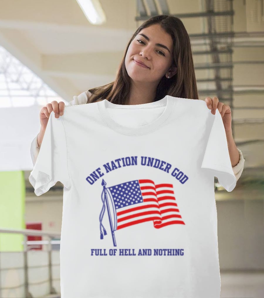 One Nation Under God Full Of Hell And Nothing American Flag Bandofnothing T-Shirt