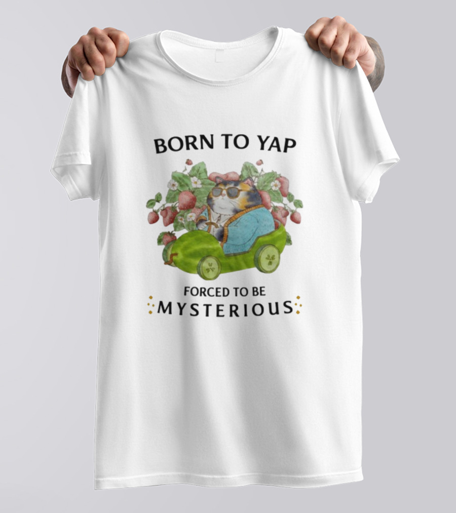Born To Yap Forced To Be Mysterious Cat In Green Car Surrounded By Flowers And Berries T-Shirt
