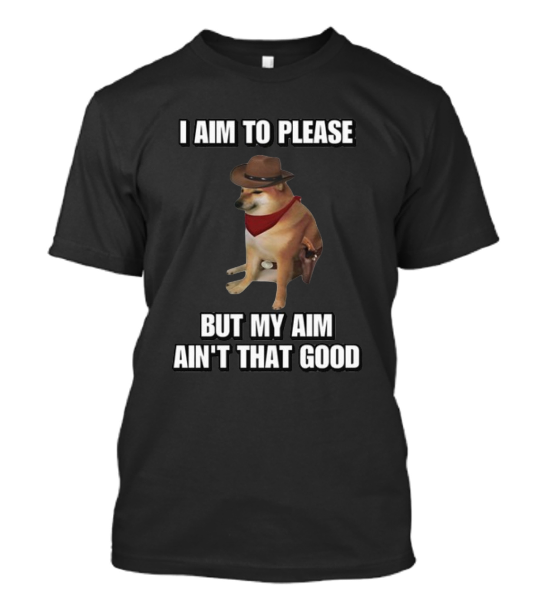 Cringeytees I Aim To Please But My Aim Ain't That Good Dog Cowboy Hat Bandana T-Shirt