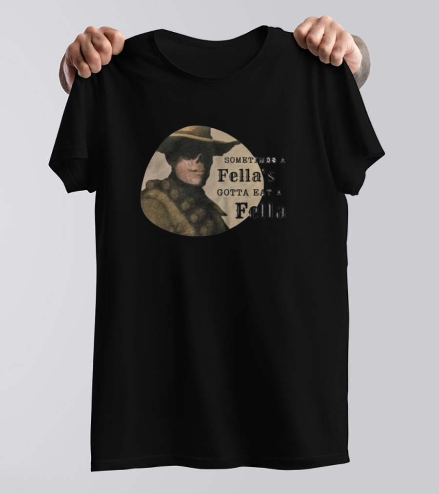 Sometimes A Fella's Gotta Eat A Fella Cowboy Motif T-Shirt
