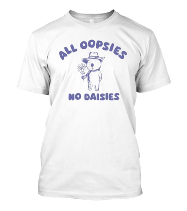Teehee London All Oopsies No Daisies Cute Bear With Hat And Flower T-Shirt