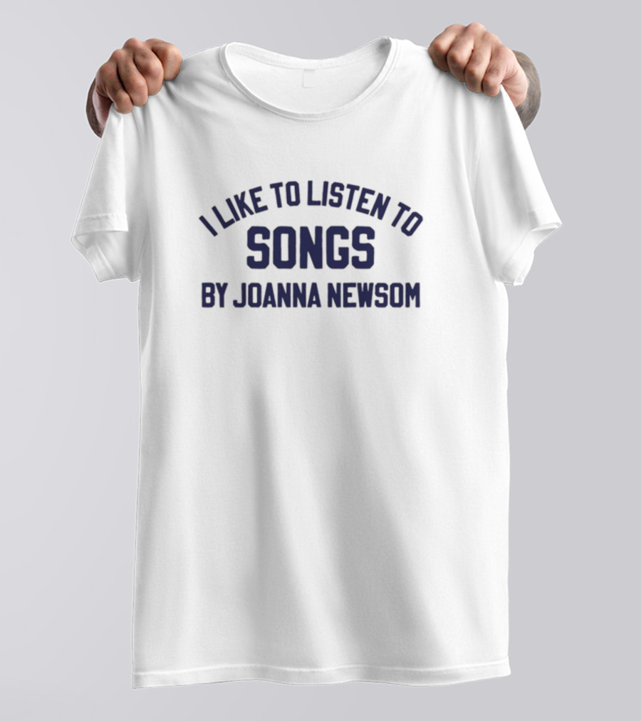 I Like To Listen To Joanna Newsom Songs T-Shirt