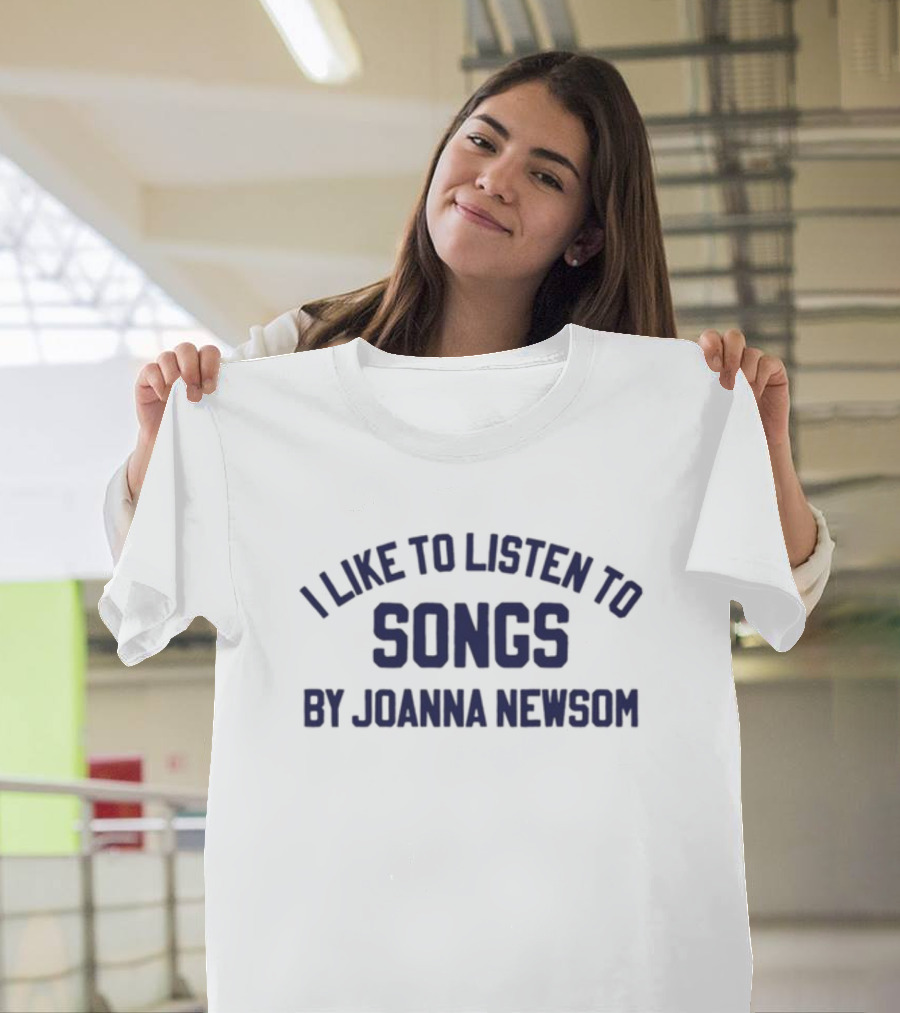 I Like To Listen To Joanna Newsom Songs T-Shirt