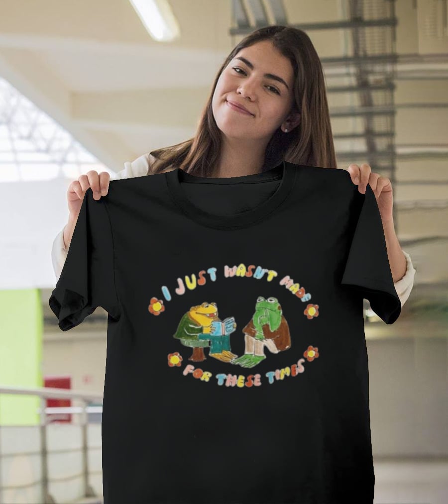 I Just Wasn't Made For These Times Frog Duo With Book And Flowers T-Shirt