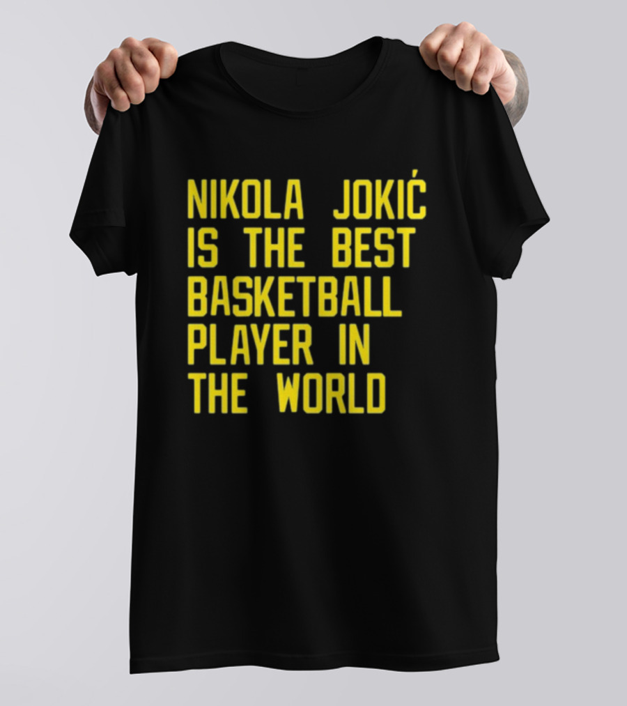 Nikola Jokić Is The Best Basketball Player In The World T-Shirt