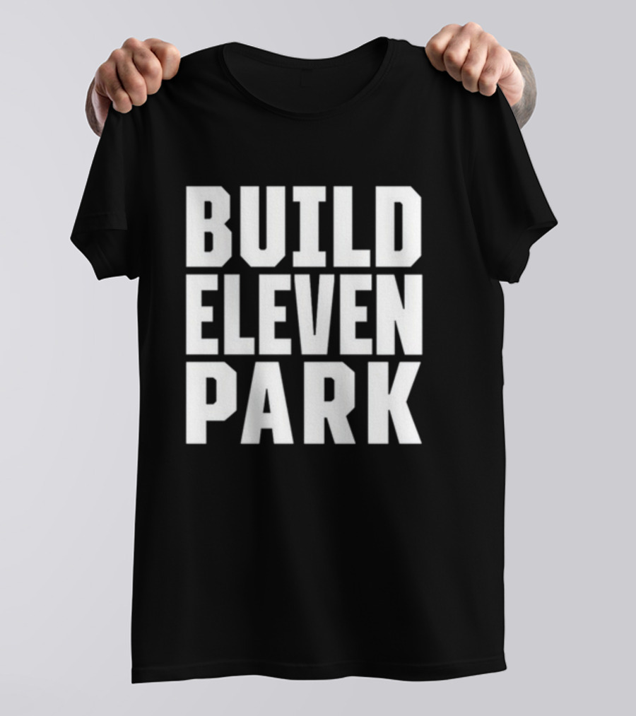 Build Eleven Park Soccer Stadium Initiative T-Shirt