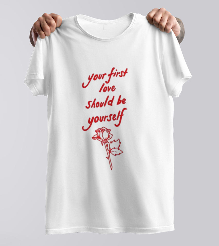 Your First Love Should Be Yourself Red Rose T-Shirt