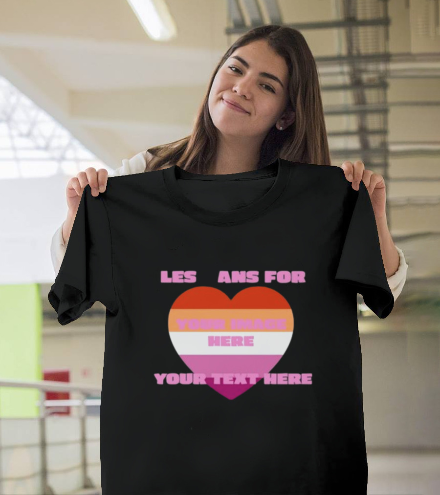 Sadstreet Store Lesbians Heart Your Image Your Text Custom T-Shirt