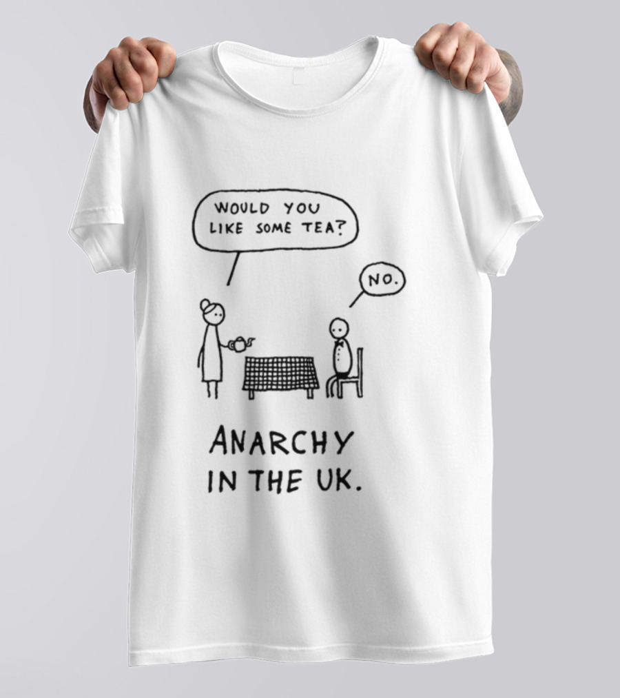 Punk And Stuff Would You Like Some Tea No Anarchy In The UK T-Shirt