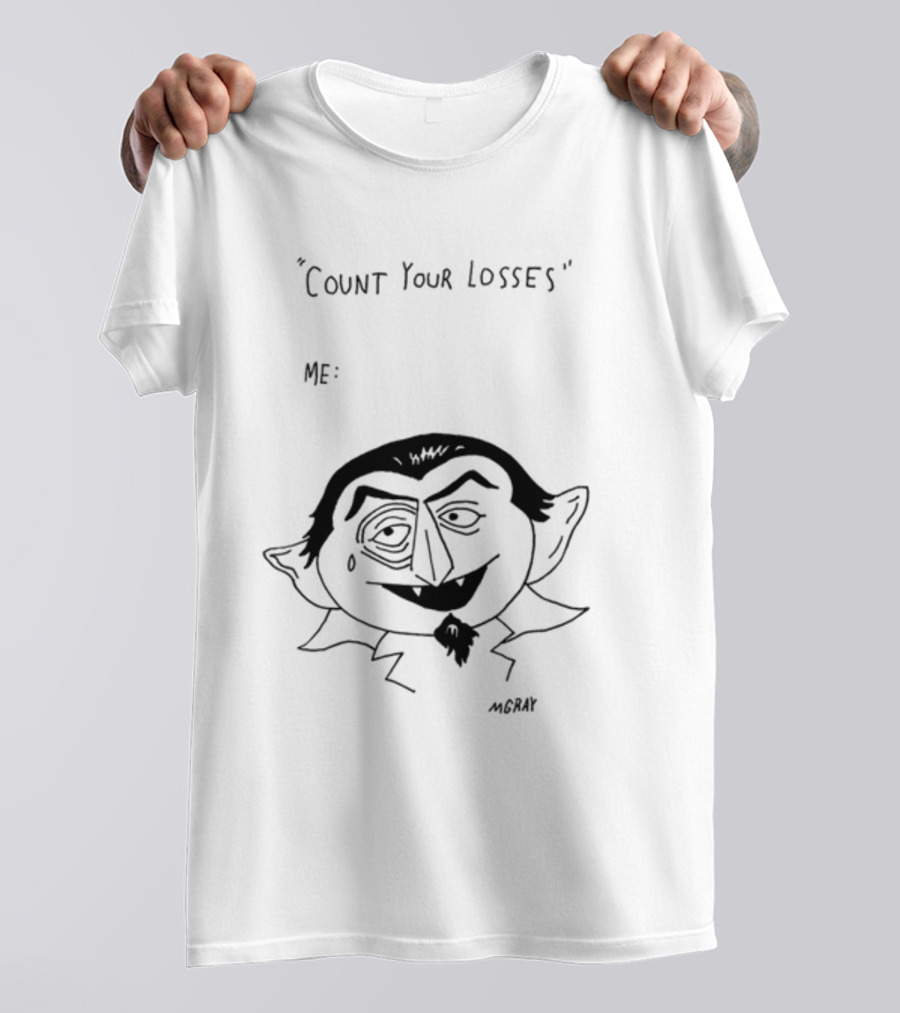 Count Your Losses Me Vampire MGRAY T-Shirt