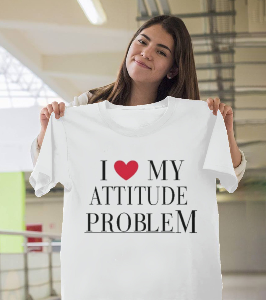 I Love My Attitude Problem Heart T-Shirt