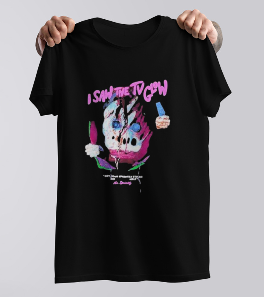 I Saw The TV Glow Get Your Sprinkly Stick Ready Mr Sprinkly T-Shirt