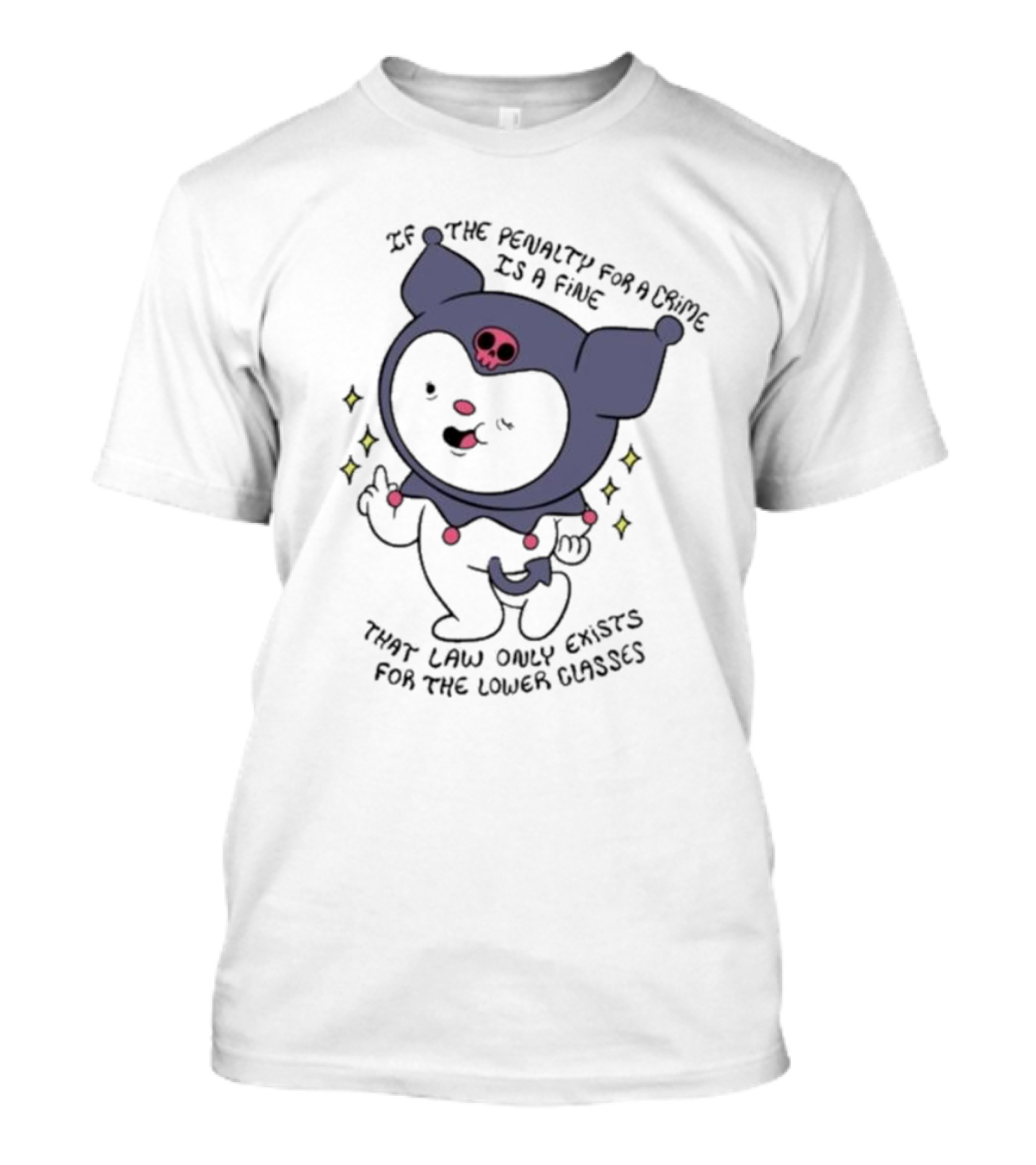 If The Penalty For A Crime Is A Fine That Law Only Exists For The Lower Classes Cute Cartoon Character With Skull Hat T-Shirt