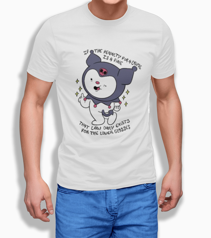 If The Penalty For A Crime Is A Fine That Law Only Exists For The Lower Classes Cute Cartoon Character With Skull Hat T-Shirt