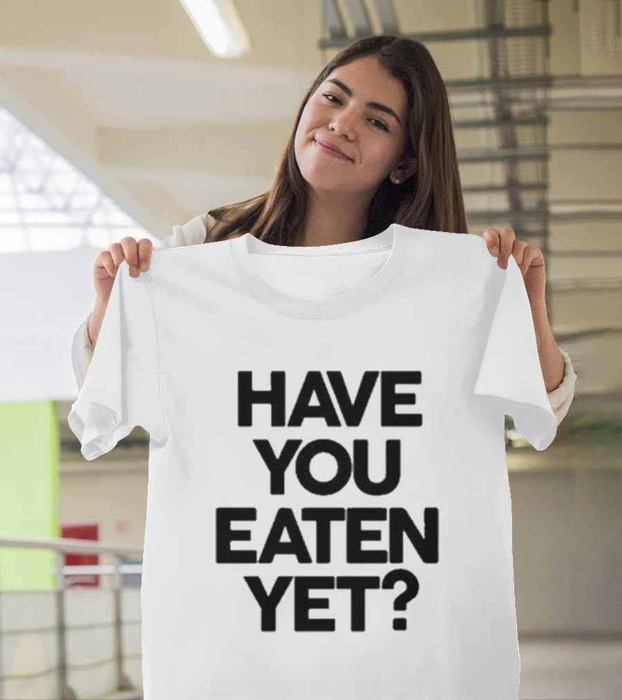 Have You Eaten Yet Chunky T-Shirt