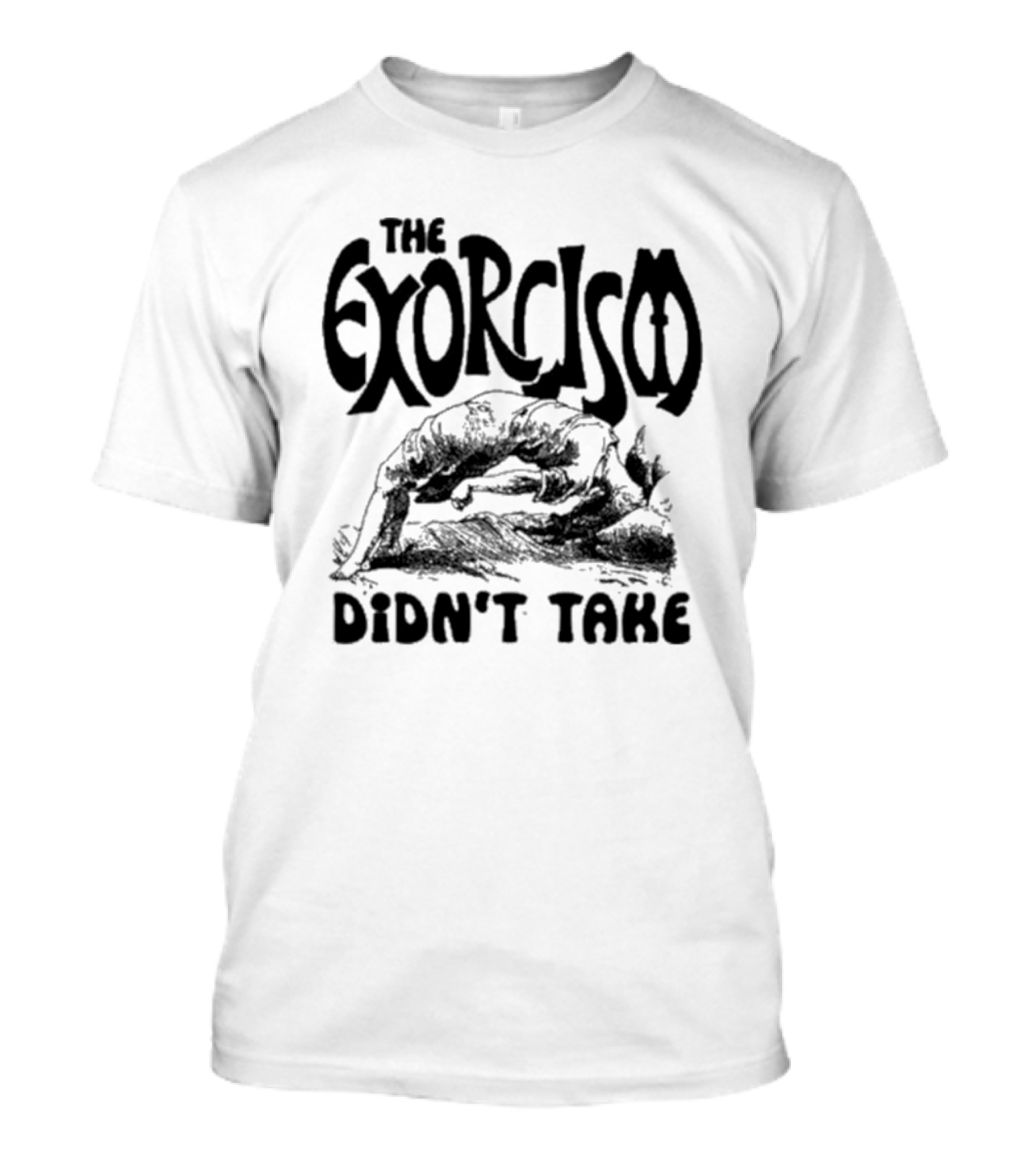 The Exorcism Didn’t Take Gothic T-Shirt