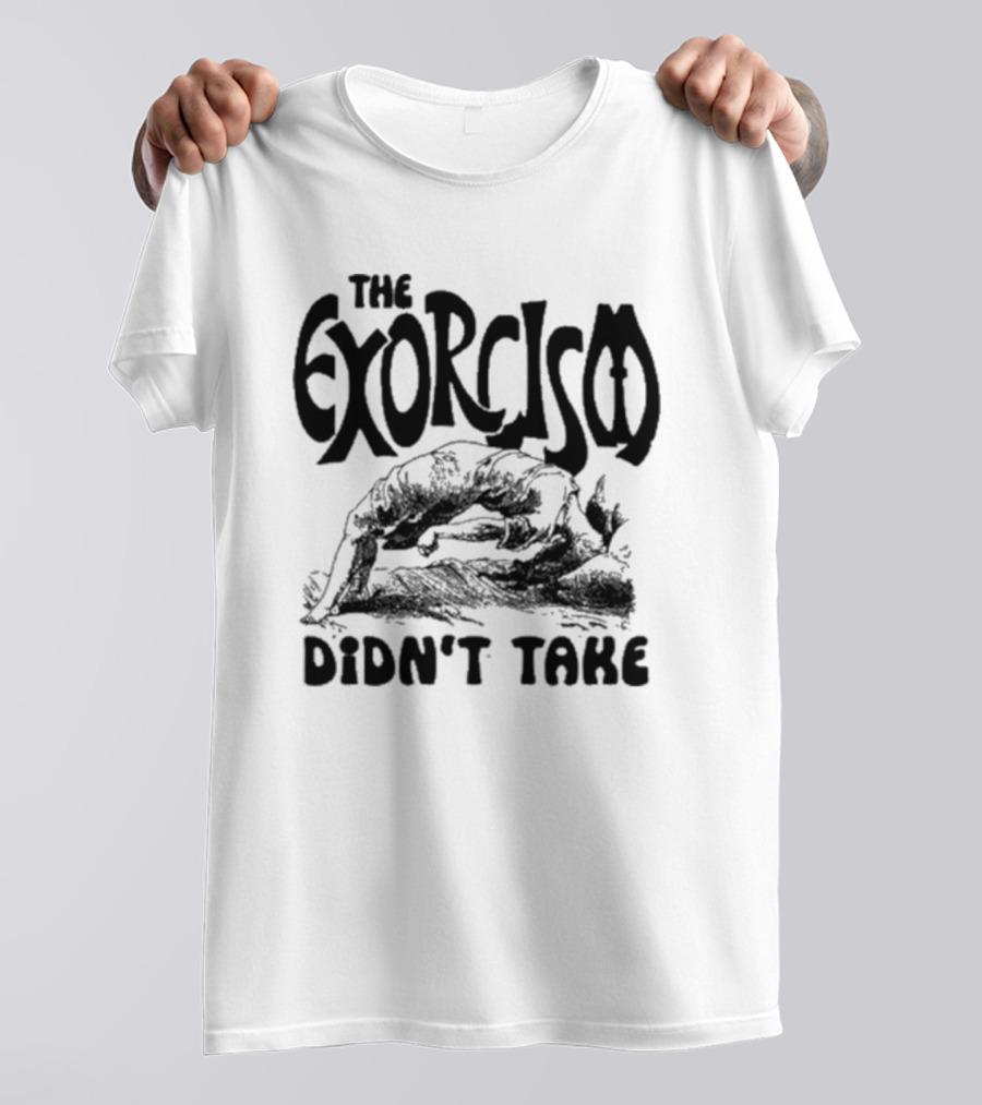 The Exorcism Didn’t Take Gothic T-Shirt