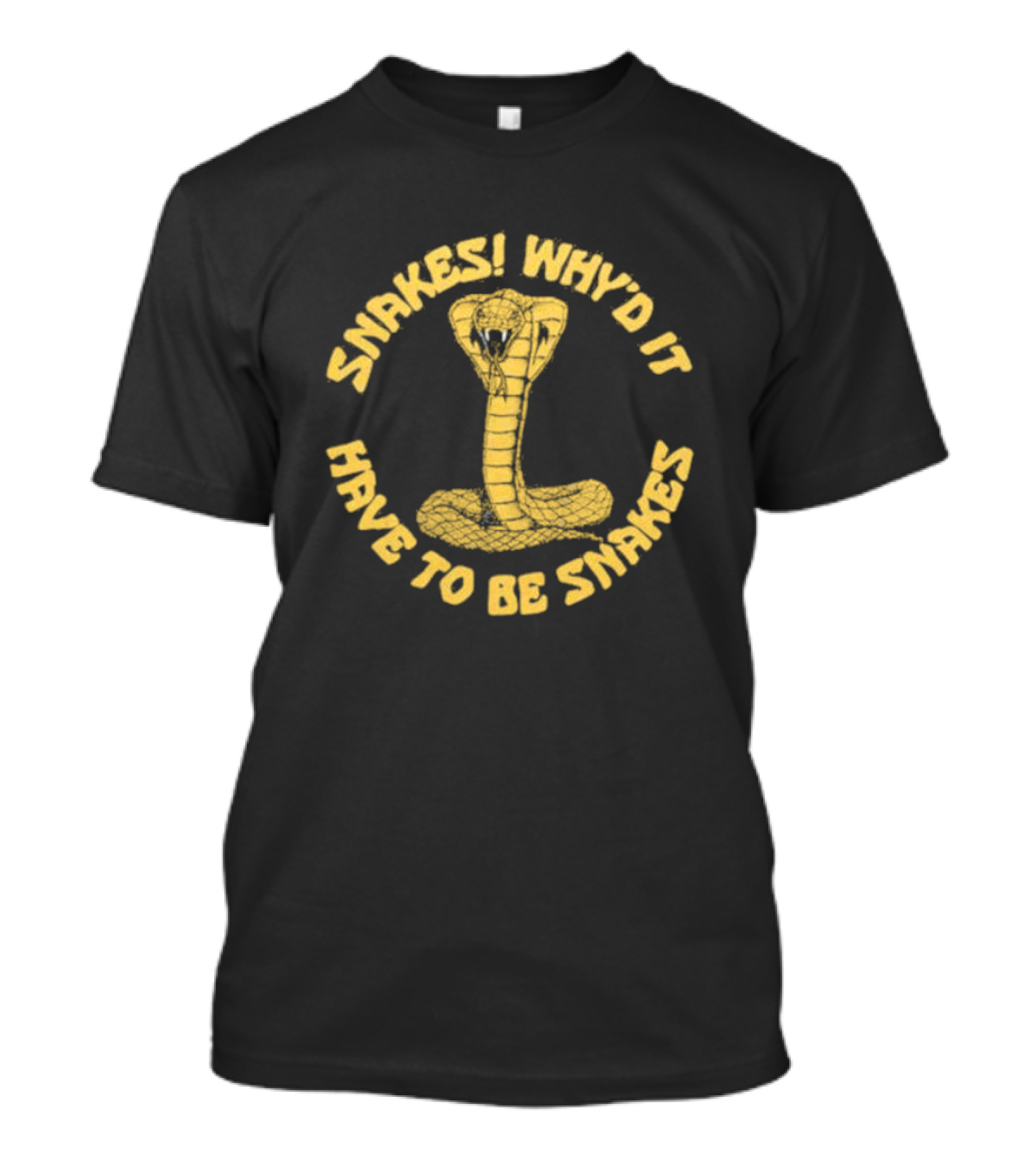 Snakes Why’d It Have To Be Snakes Cobra T-Shirt