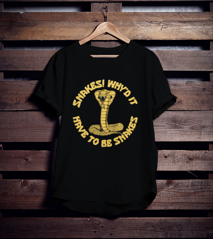 Snakes Why’d It Have To Be Snakes Cobra T-Shirt