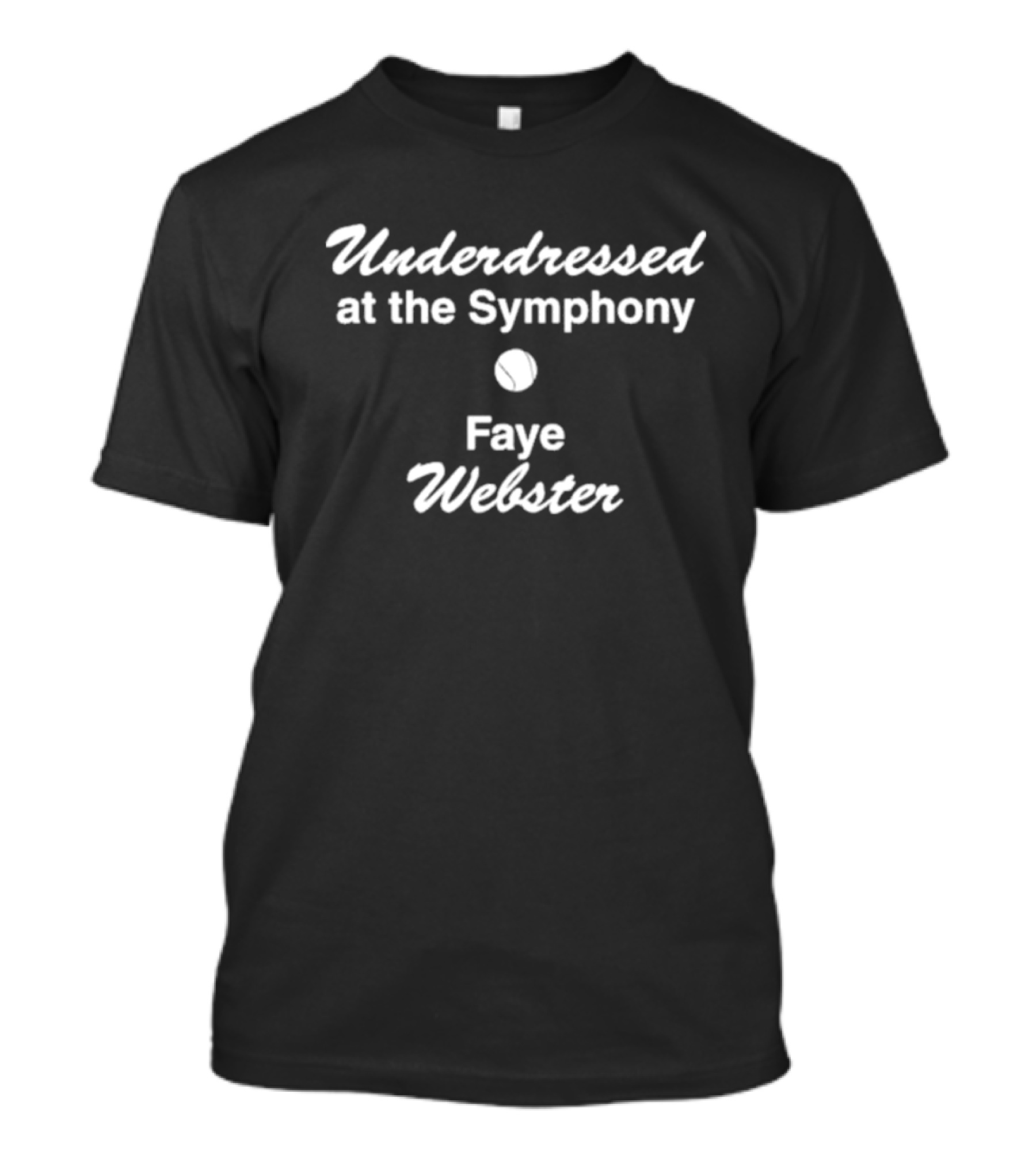 Underdressed At The Symphony Faye Webster Tennis Ball T-Shirt
