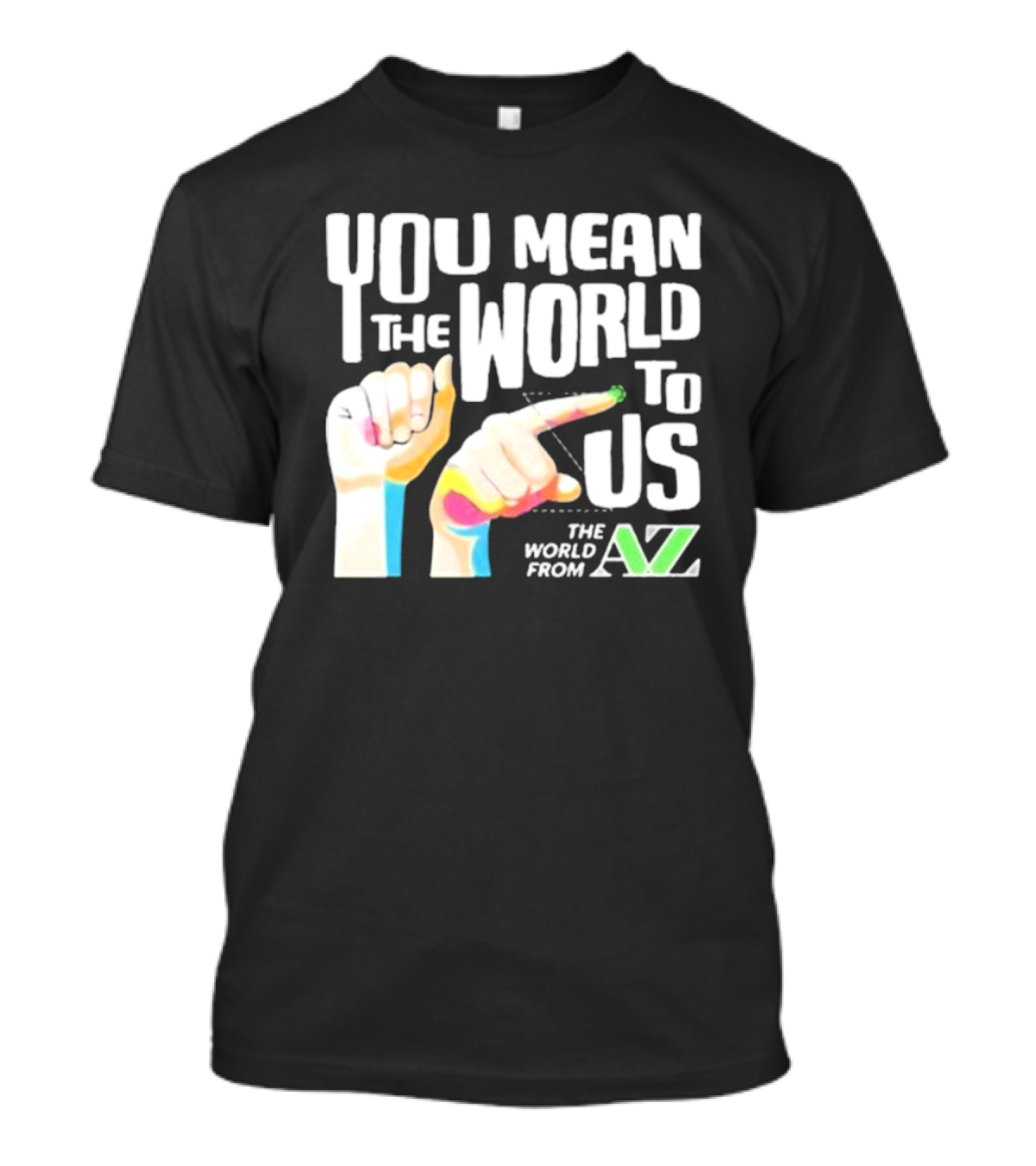 YOU MEAN THE WORLD TO US THE WORLD FROM A-Z T-Shirt