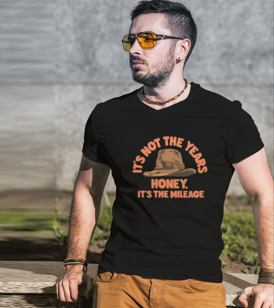 It's Not The Years Honey It's The Mileage Fedora Hat Indiana Adventure T-Shirt
