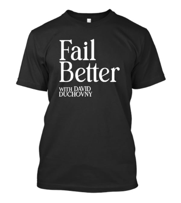 Fail Better With David Duchovny Lemonada Media T-Shirt