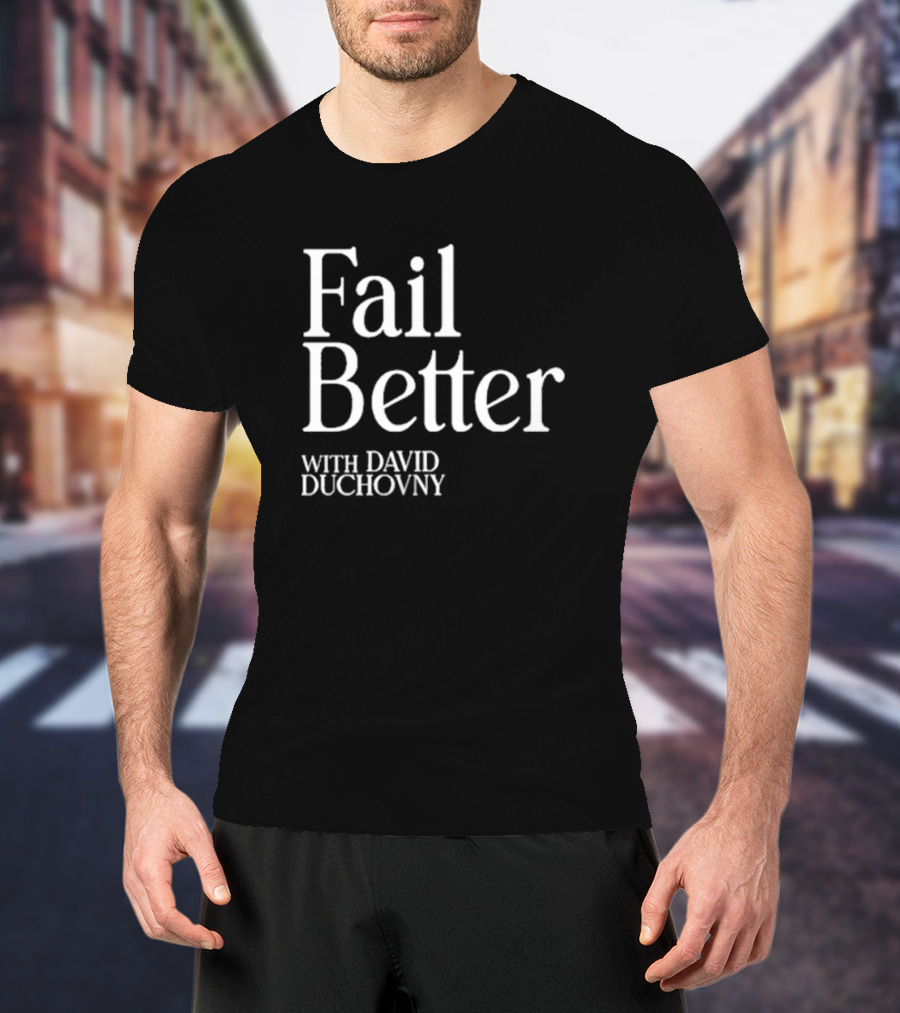 Fail Better With David Duchovny Lemonada Media T-Shirt