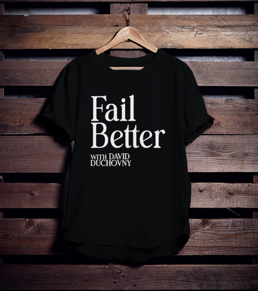 Fail Better With David Duchovny Lemonada Media T-Shirt