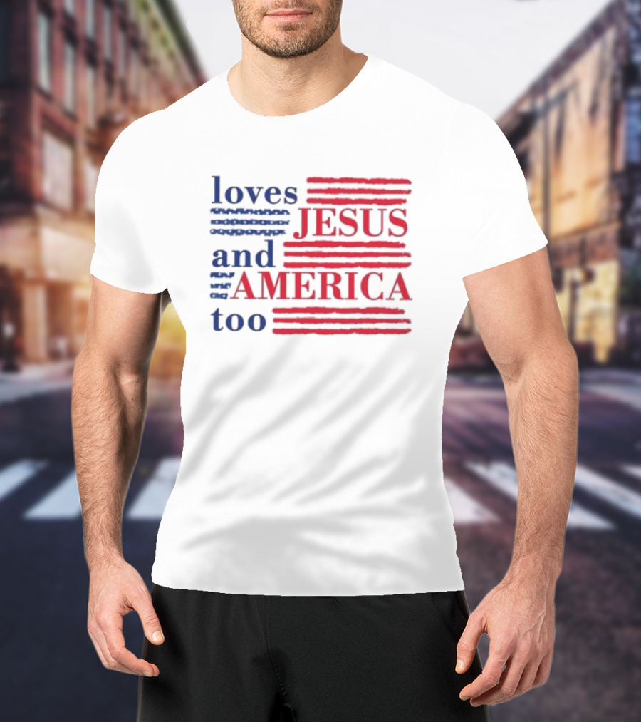 Loves Jesus And America Too Red White Blue Stripes T-Shirt