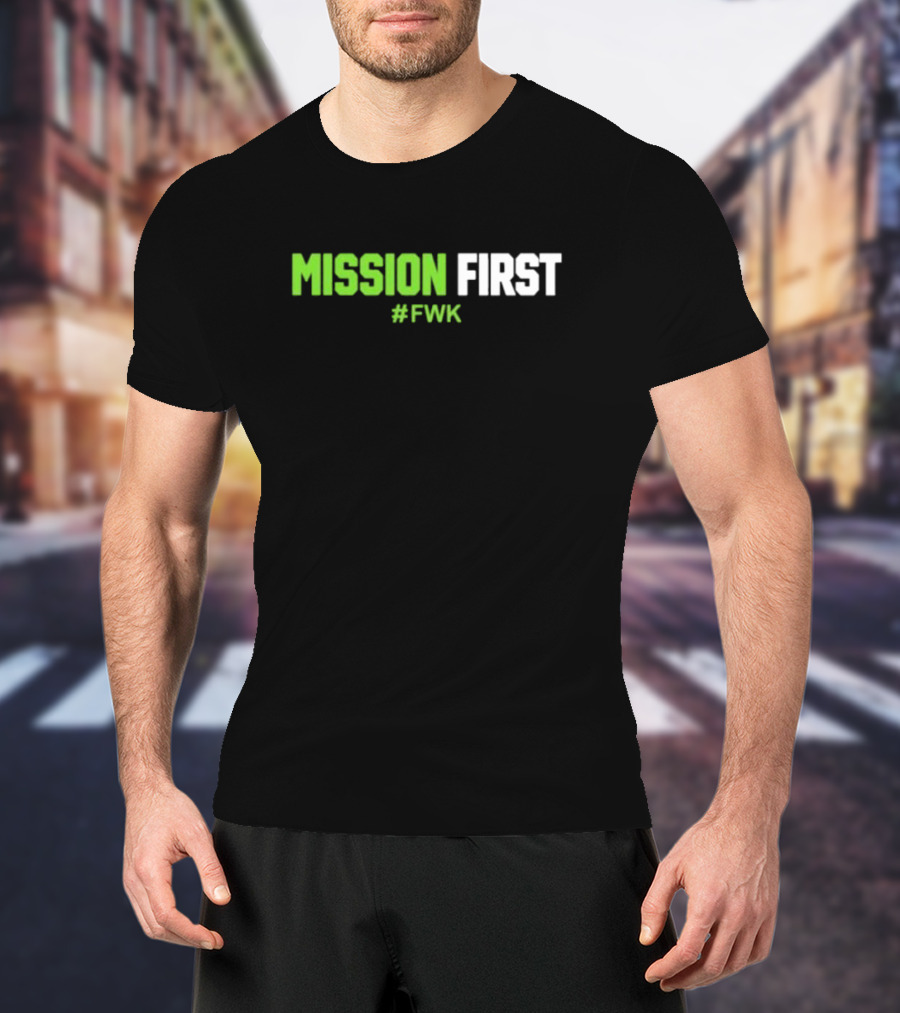 MISSION FIRST #FWK T-Shirt
