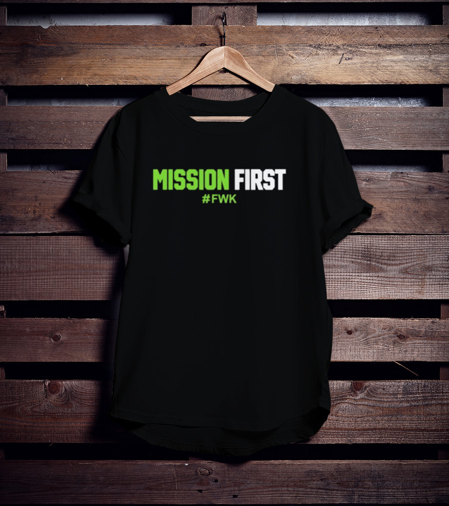 MISSION FIRST #FWK T-Shirt