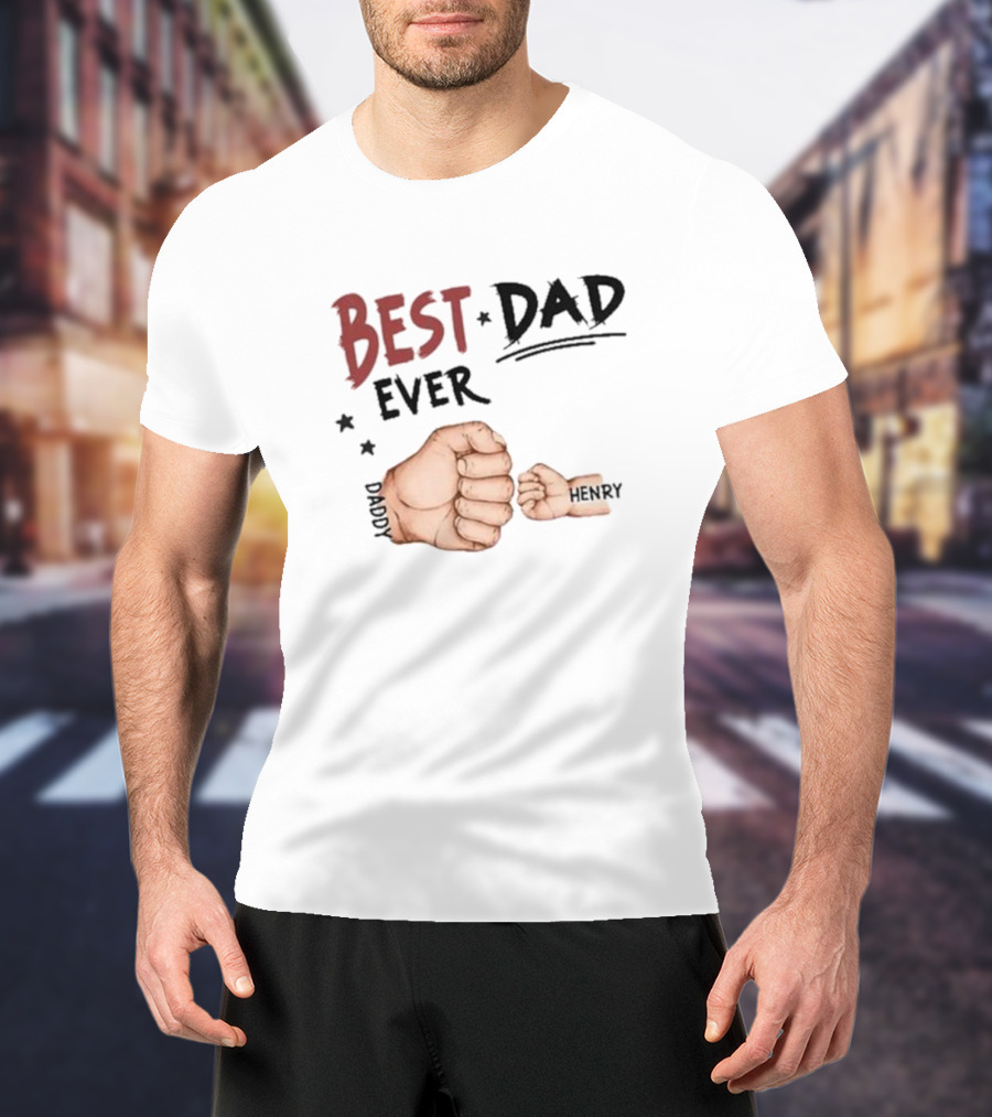 Best Dad Ever Family Personalized T-Shirt